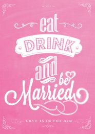 Eat Drink And Be Married