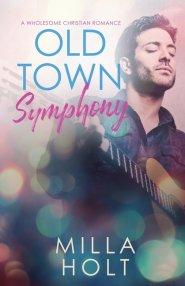 Old Town Symphony: A Wholesome Christian Romance