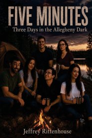 FIVE MINUTES Three Days in the Allegheny Dark