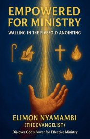 Empowered for Ministry: Walking in the Fivefold Anointing