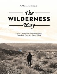 The Wilderness Way: Twelve Foundational Stones for Building Unshakable Faith in a Chaotic World