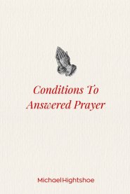 Conditions to Answered Prayer