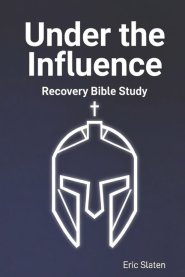 Under the Influence: Recovery Bible Study