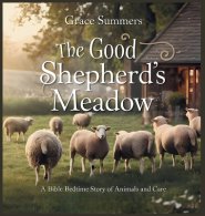 The Good Shepherd's Meadow: A Bible Bedtime Story of Animals and Care