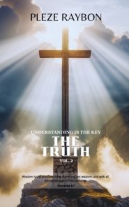 THE TRUTH VOL. 2 Understanding Is the Key: Understanding Is the Key