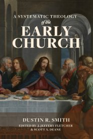 A Systematic Theology of the Early Church