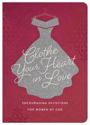 Clothe Your Heart in Love