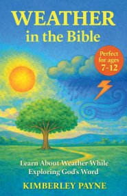 Weather in the Bible: Learn About Weather While Exploring God's Word