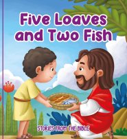 Five Loaves and Two Fish: Stories from the Bible