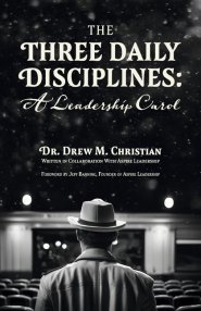 The Three Daily Disciplines A Leadership Carol: An Aspire Leadership Resource