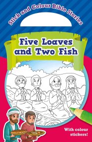 Stick and Colour Bible Stories: Five Loaves and Two Fish - With Colour Stickers