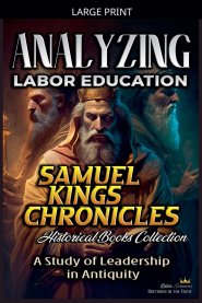 Analyzing Labor Education in Samuel, kings and Chronicles: A Study of Leadership in Antiquity