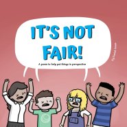 It's Not Fair!: A poem to help put things in perspective