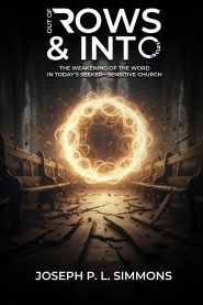 Out Of Rows And Into Circles: The Weakening Of The Word In Today's Seeker-Sensitive Church