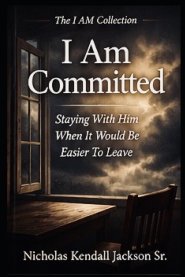I AM COMMITTED: Staying Faithful Through The Challenges