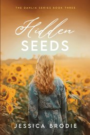 Hidden Seeds: A Contemporary Small-Town Christian Novel (The Dahlia Series Book 3)