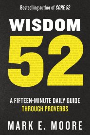 Wisdom 52: A Fifteen-Minute Daily Guide Through Proverbs
