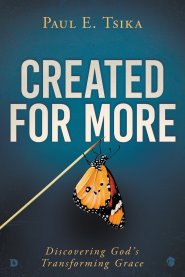 Created for More: Discovering God's Transforming Grace
