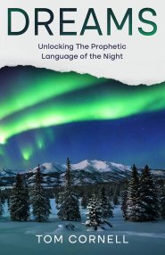Dreams: Unlocking the Prophetic Language of the Night