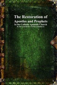 The Restoration of Apostles and Prophets: In the Catholic Apostolic Church