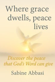 Where grace dwells, peace lives: Discover the peace that God's Word can give