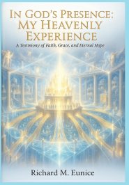 In God's Presence: My Heavenly Experience