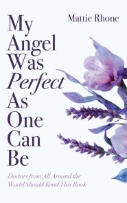 My Angel Was Perfect As One Can Be: Doctors from Across the World Should Read This Book