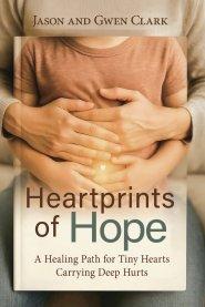 Heartprints of Hope: A Healing Path for Tiny Hearts Carrying Deep Hurts