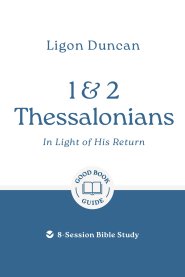 1 & 2 Thessalonians: In Light of His Return