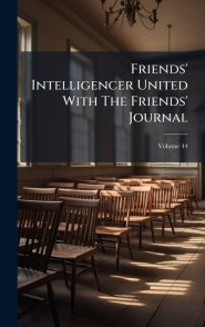 Friends' Intelligencer United With The Friends' Journal
