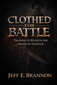 Clothed for Battle: Training to Stand in the Armor of Yehovah