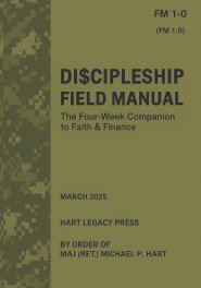 Di$cipleship Field Manual The Four-Week Companion To Faith & Finance