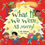 What If We Were All Merry!: A Cheerful Story About Giving, Empathy, and Celebrating Winter Holidays Together, Perfect for ages 4-8