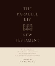 The Parallel KJV New Testament – Two Greek Traditions (Textus Receptus and Critical Text) with Two English Translations (King James Versions