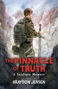The Pinnacle of Truth: A Soldiers Memoir