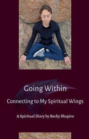 Going Within- Connecting to My Spiritual Wings