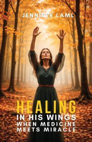 Healing in His Wings: When Medicine Meets Miracle