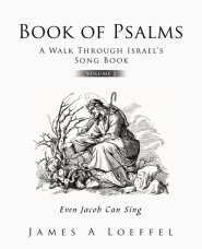 Book of Psalms A Walk Through Israel's Song Book Volume 2: Even Jacob Can Sing