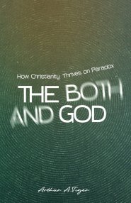 The Both/And God: How Christianity Thrives on Paradox