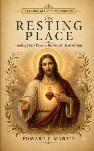 The Resting Place: Finding Daily Peace in the Sacred Heart of Jesus