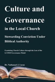 Culture and Governance in the Local Church: Stewarding Conviction Under Biblical Authority