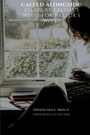 Called Alongside: Essays by Pastor's Wives for Pastor's Wives