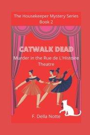 Catwalk Dead: Murder in the Rue de L'Histoire Theatre