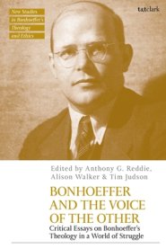Bonhoeffer and the Voice of the Other: Critical Essays on Bonhoeffer's Theology in a World of Struggle