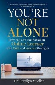 You're Not Alone: How You Can Flourish as an Online Learner with Faith and Success Strategies