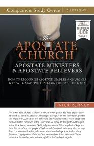 The Apostate Church Study Guide: Apostate Ministers and Apostate Believers: How to Recognize Apostate Leaders and Churches and How to Stay Spiritually