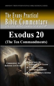 Exodus 20 (The Ten Commandments): The Evans Practical Bible Commentary
