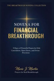 FINANCIAL BREAKTHROUGH  NOVENA PRAYERBOOK: 9 Days of Powerful Prayers for Debt Cancellation, Open Doors, Divine Provision, and Supernatural Favor