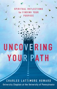 Uncovering Your Path: Spiritual Reflections for Finding Your Purpose