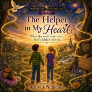 The Wonderfully Woven: The Helper in My Heart: A Christian Children's Book for Autism & Anxiety: Faith-Based Coping Skills & Sensory Overload Strategi